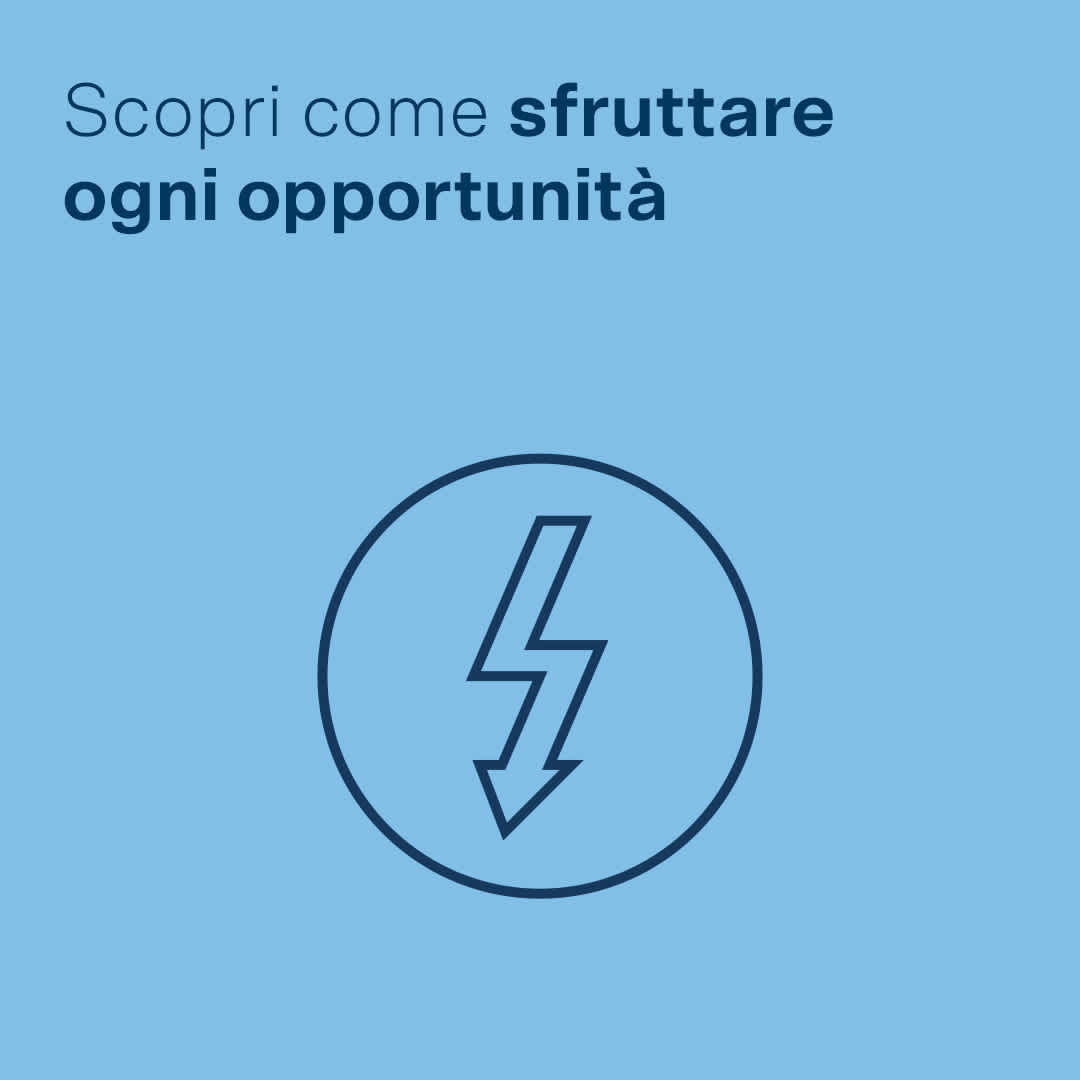 Scopri come sfruttare ogni opportunità