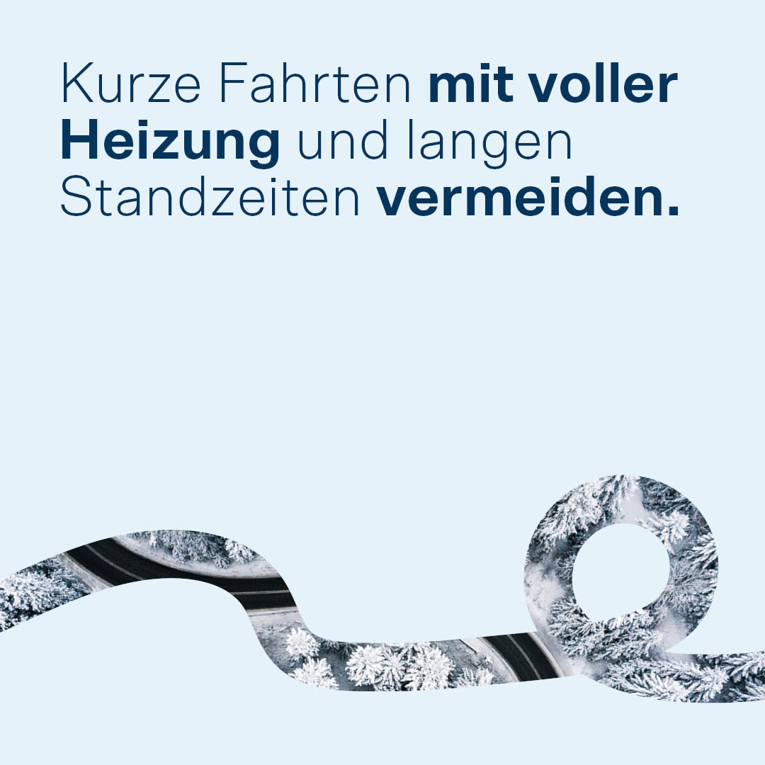 Kurze Fahrten mit voller Heizung und langen Standzeiten vermeiden.