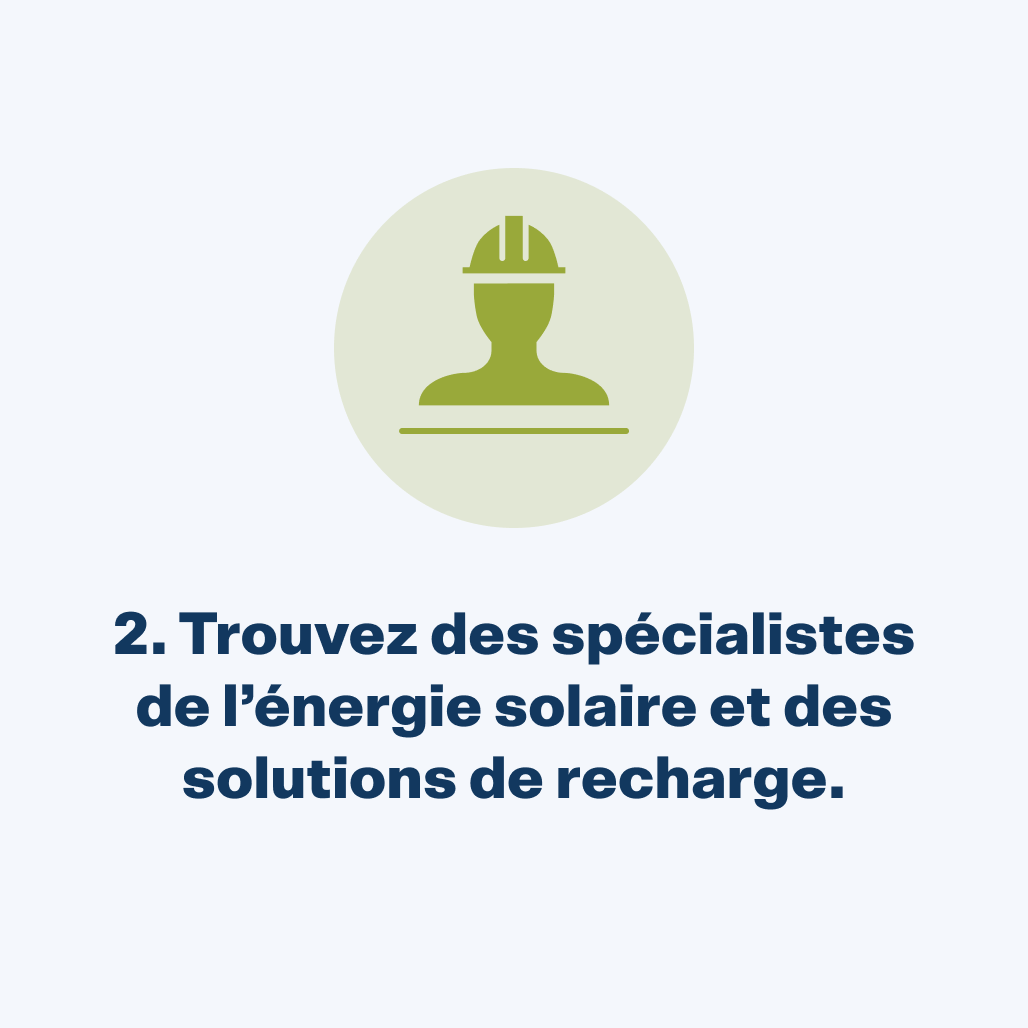 Trouvez des spécialistes de l'énergie solaire et des solutions de recharge.