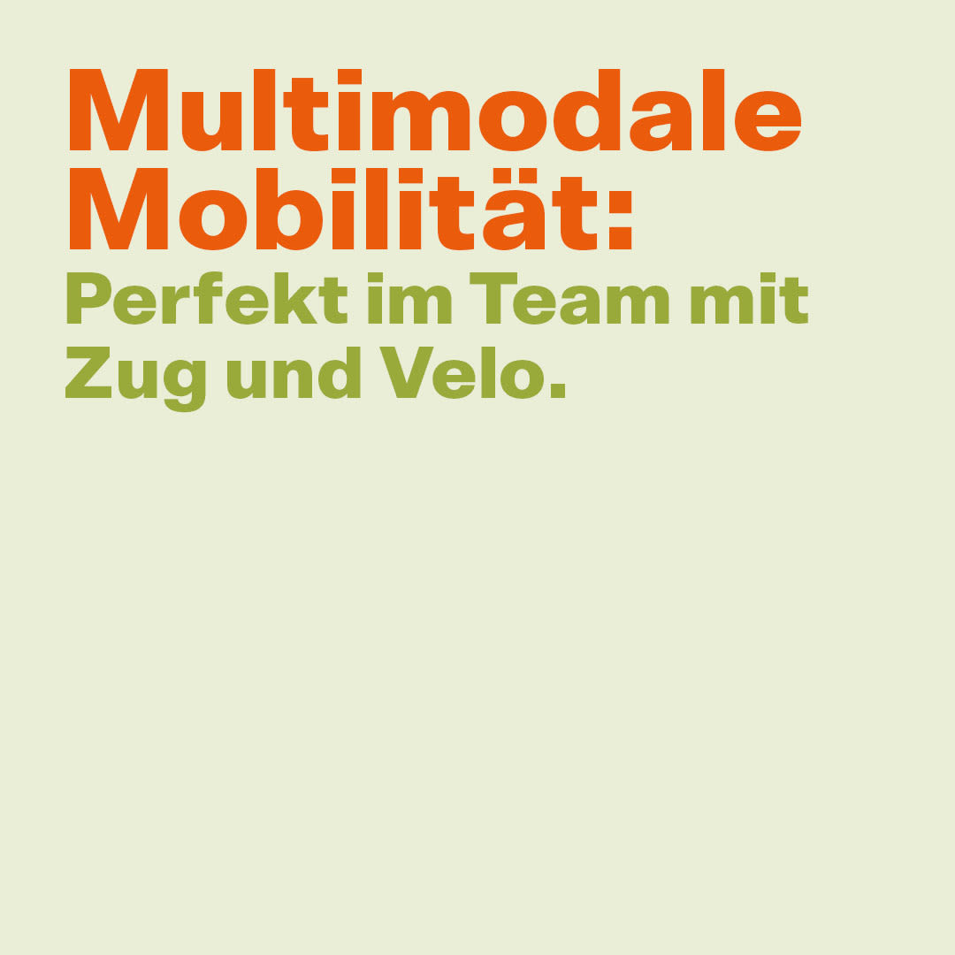 Multimodale Mobilität: Perfekt im Team mit Zug und Velo.