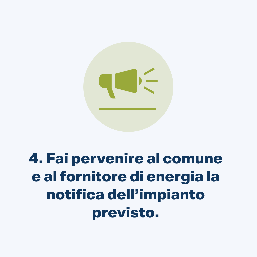 Fai pervenire al comune e al fornitore di energia la notifica dell'impianto previsto.