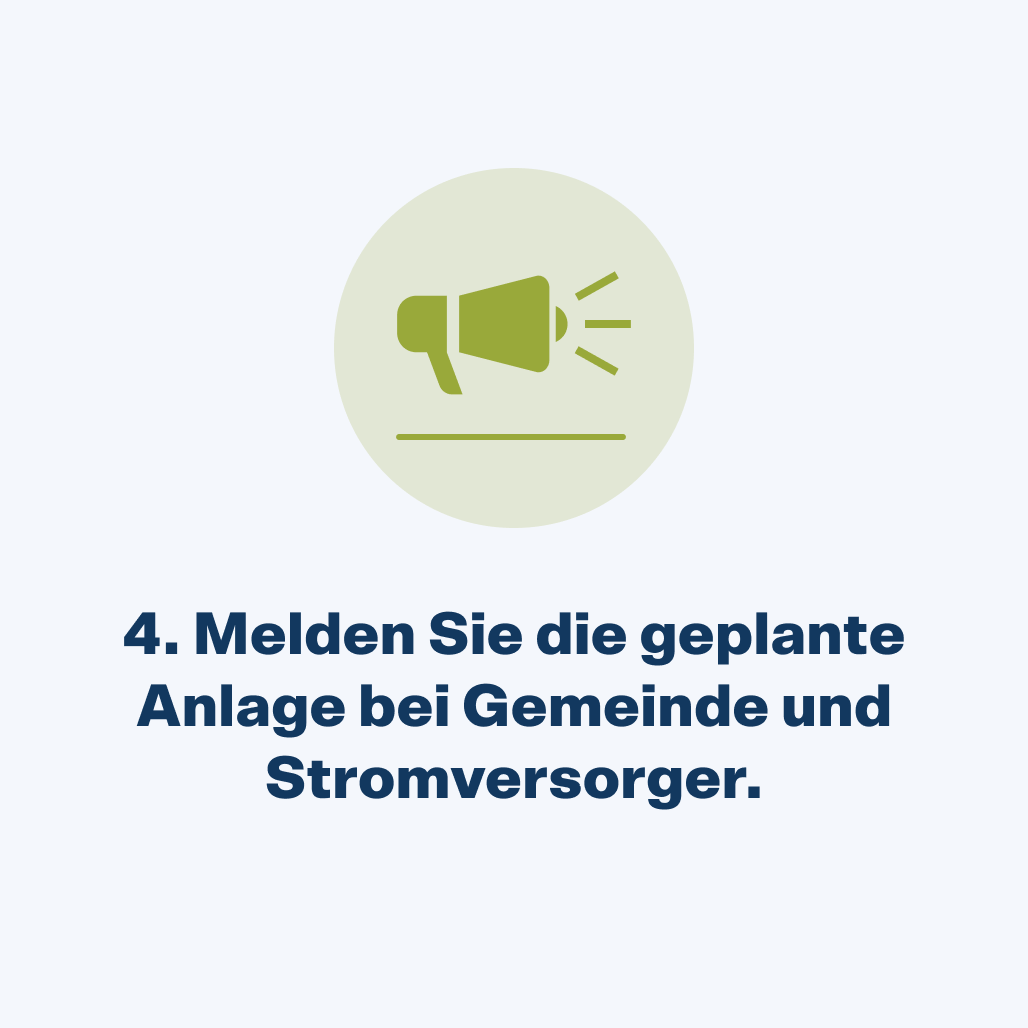 Melden Sie die geplante Anlage bei Gemeinde und Stromversorgungsunternehmen