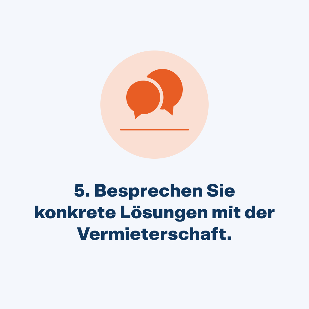 Besprechen sie konkrete Lösungen mit der Vermieterschaft.
