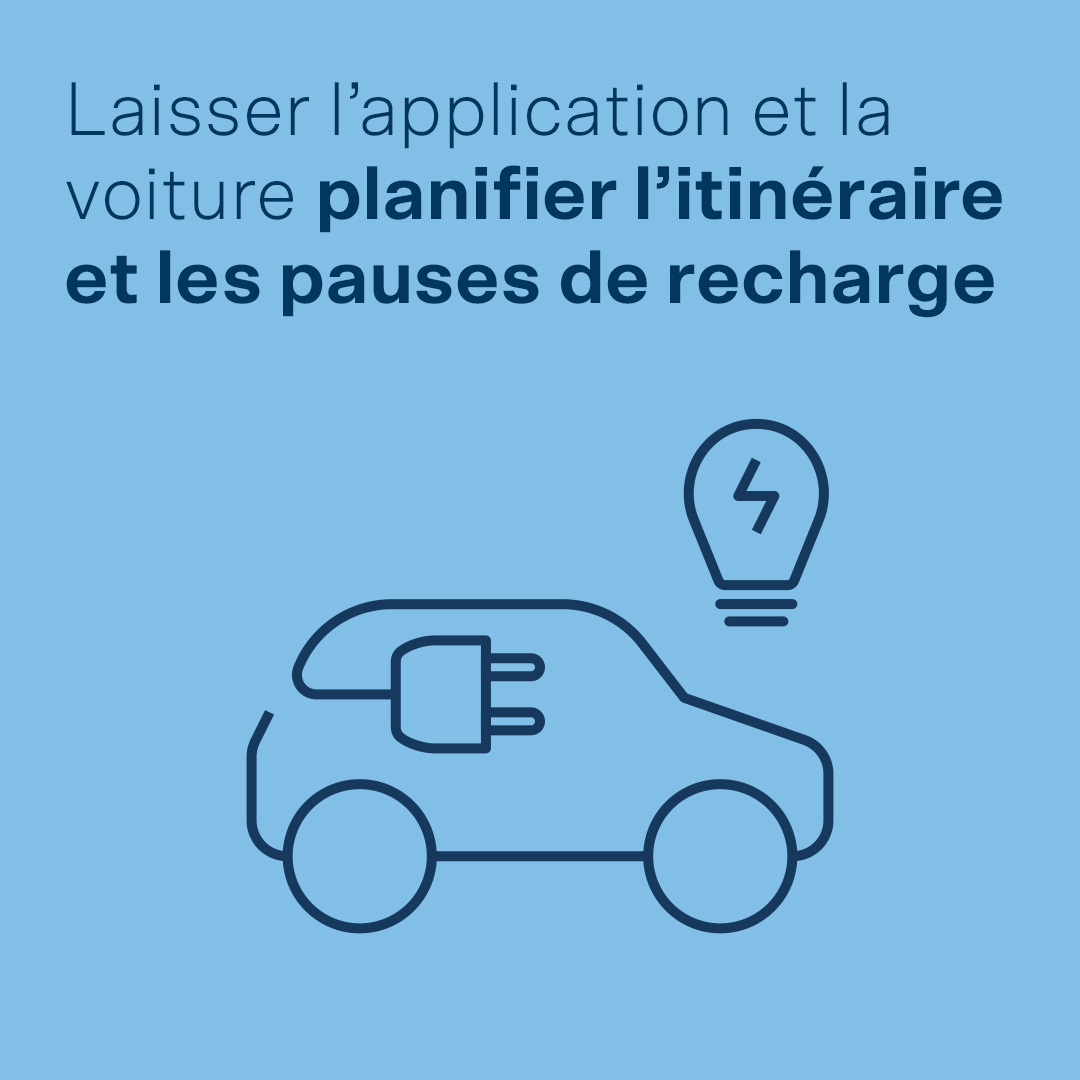 Laisser l’application et la voiture planifier l’itinéraire et les pauses de recharge