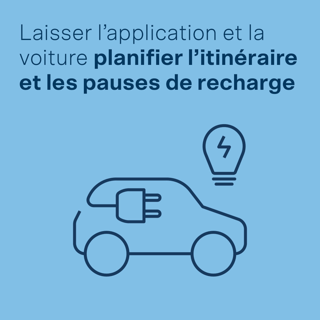 Laisser l’application et la voiture planifier l’itinéraire et les pauses de recharge