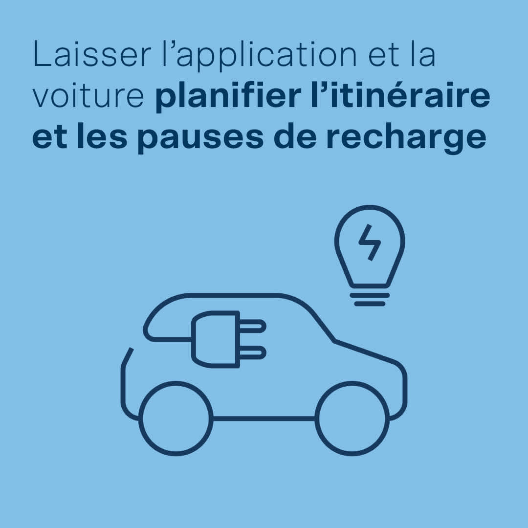 Laisser l’application et la voiture planifier l’itinéraire et les pauses de recharge
