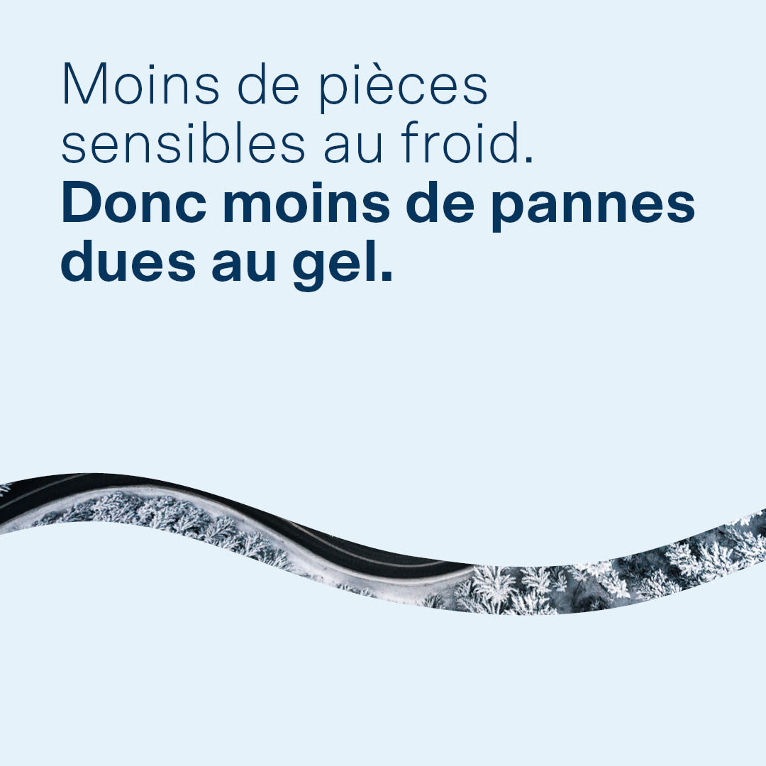 Moins de pièces sensibles au froid.