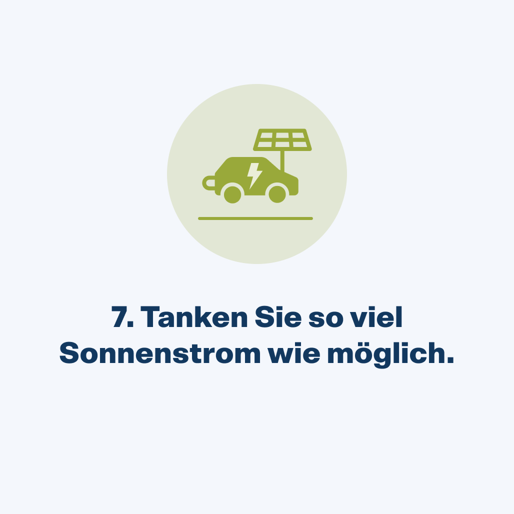 Tanken Sie so viel Sonnenstrom wie möglich.