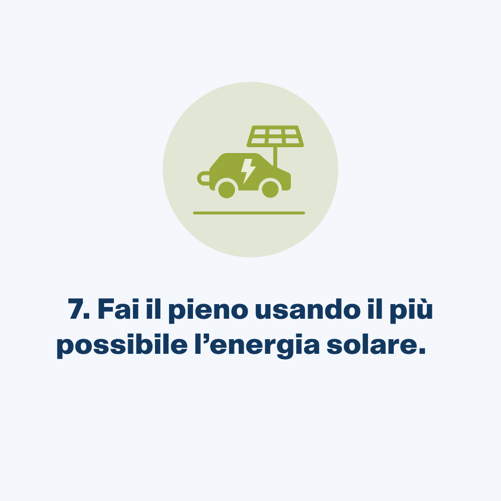 Fai il pieno usando il più possibile l'énergia solare.