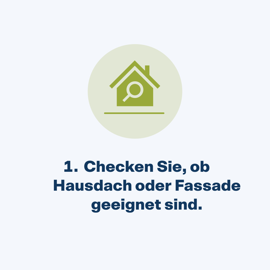Checken Sie, ob Hausdach oder Fassade geeignet sind.