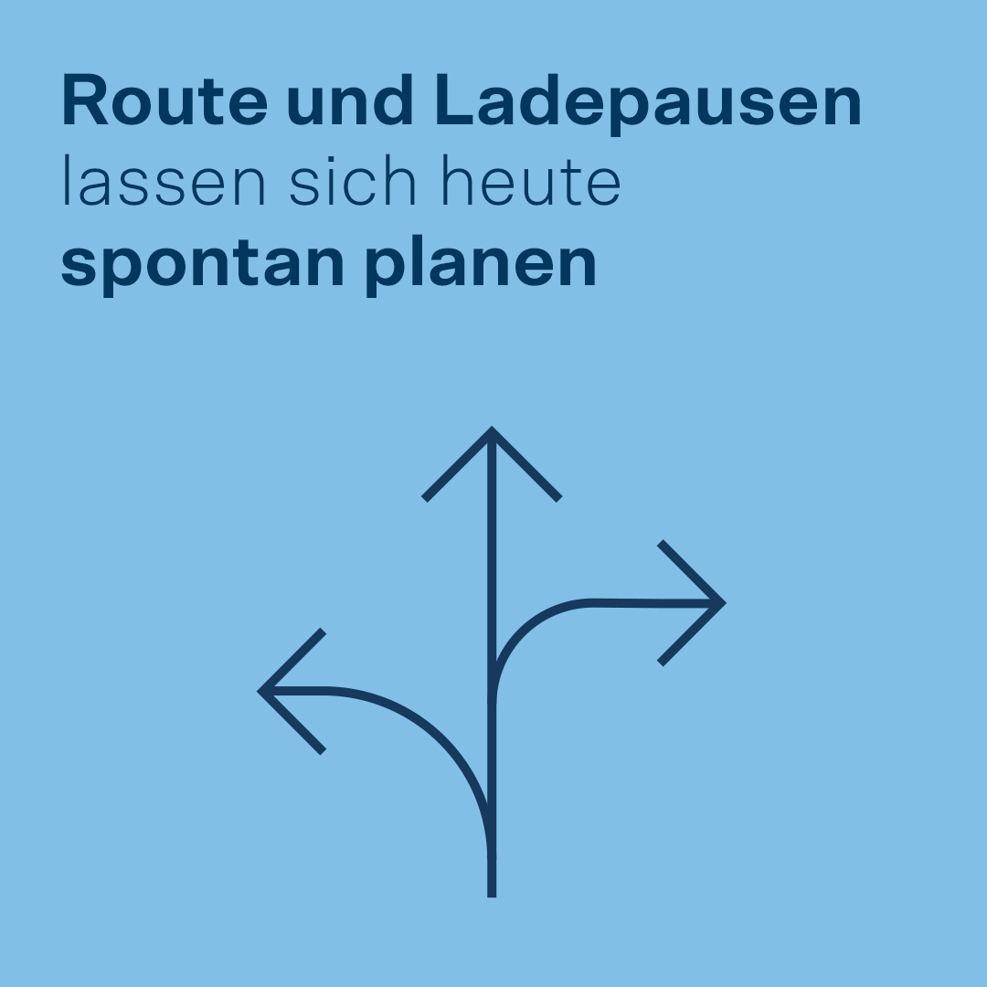 Route und Ladepausen lassen sich heute spontan planen