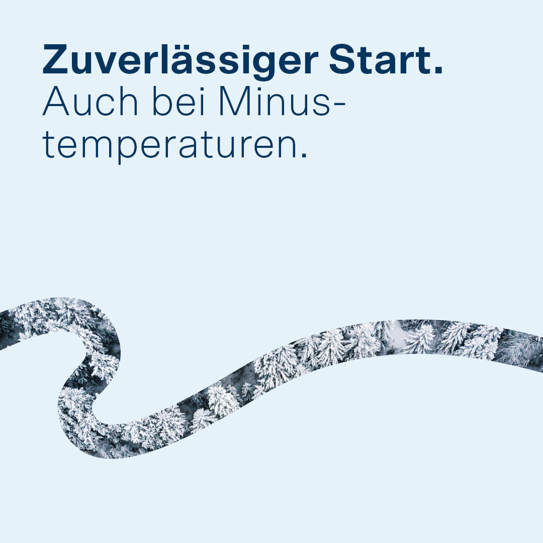 Zuverlässiger Start. Auch bei Minustemperaturen.