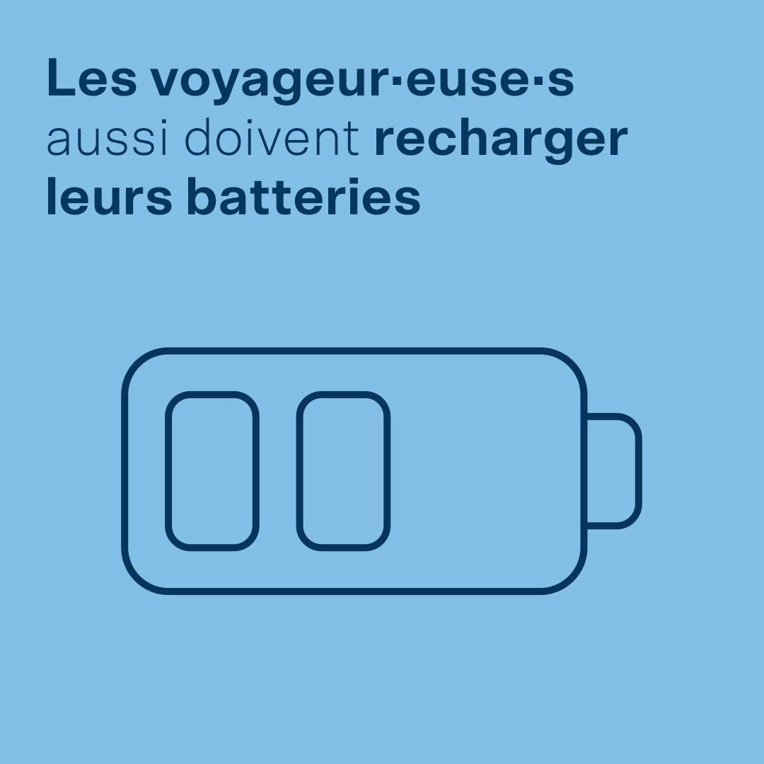 Les voyageur·euse·s aussi doivent recharger leurs batteries