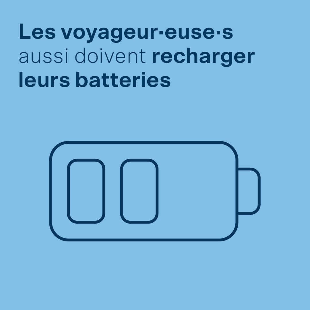 Les voyageur·euse·s aussi doivent recharger leurs batteries