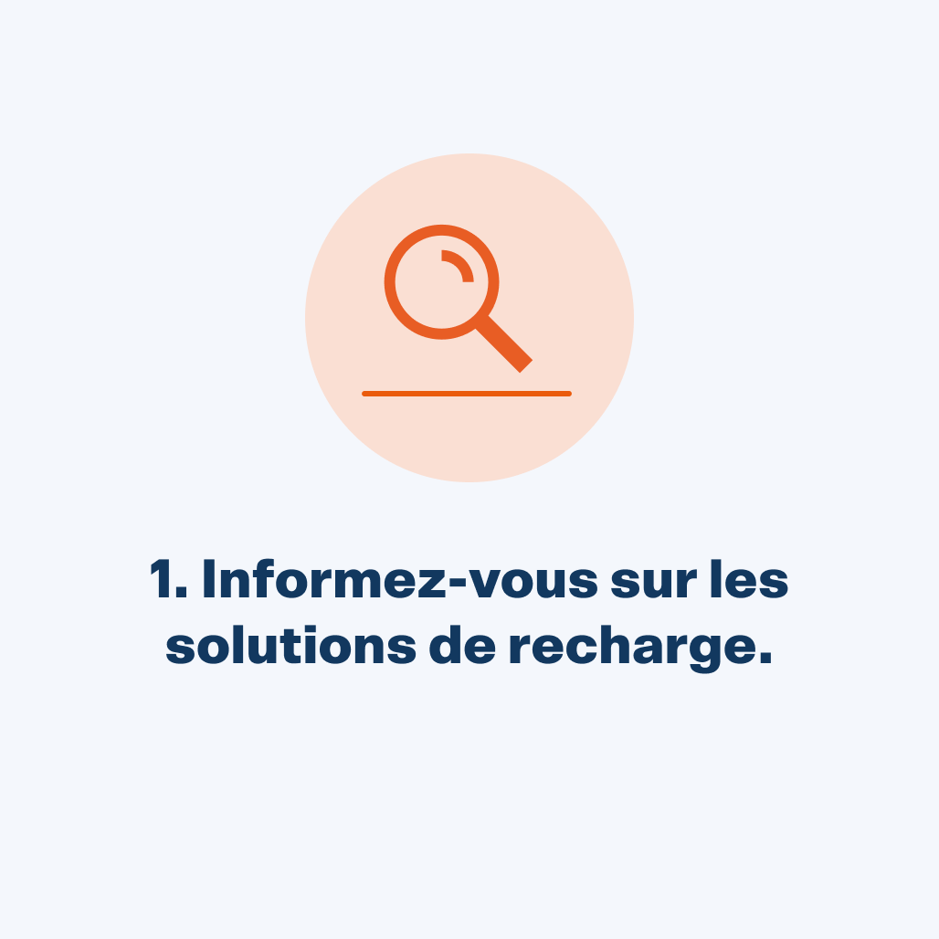 Informez-vous sur les solutions de recharge.