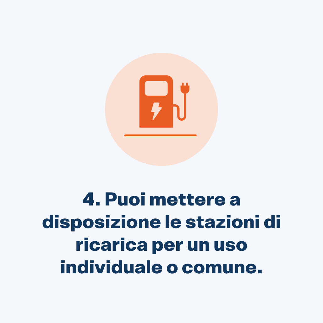 Puoi mettre a disposizione le stazioni di ricarica per un uso individuale o comune.