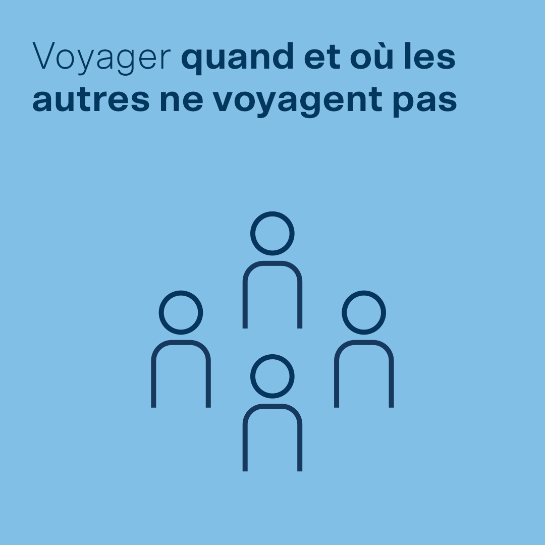 Voyager quand et où les autres ne voyagent pas