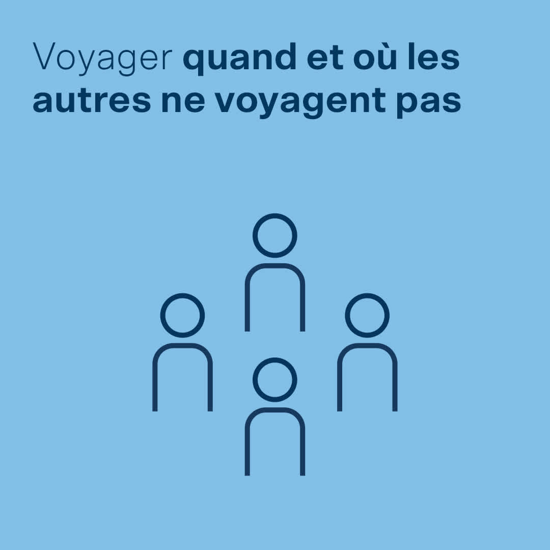 Voyager quand et où les autres ne voyagent pas