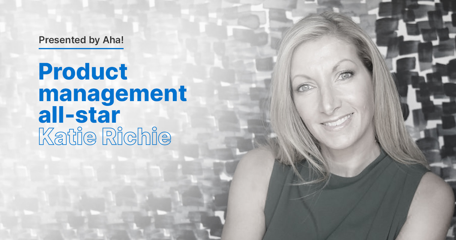 Product Management All-Star: 6 Questions With Katie Richie