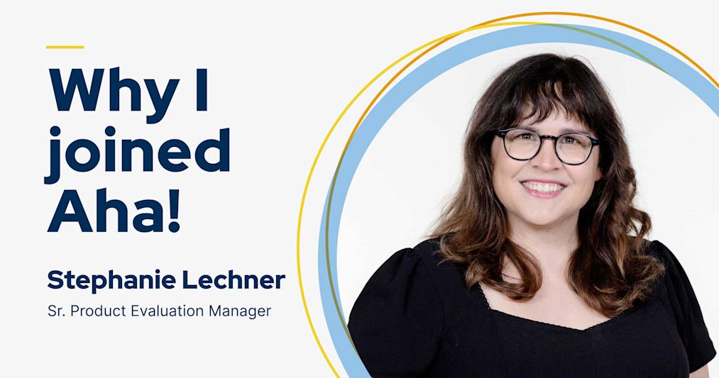 My name is Stephanie Lechner — this is why I joined Aha!