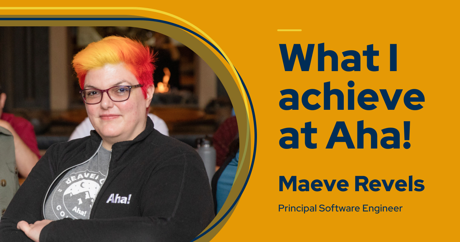 My name is Maeve Revels — this is what I achieve at Aha!