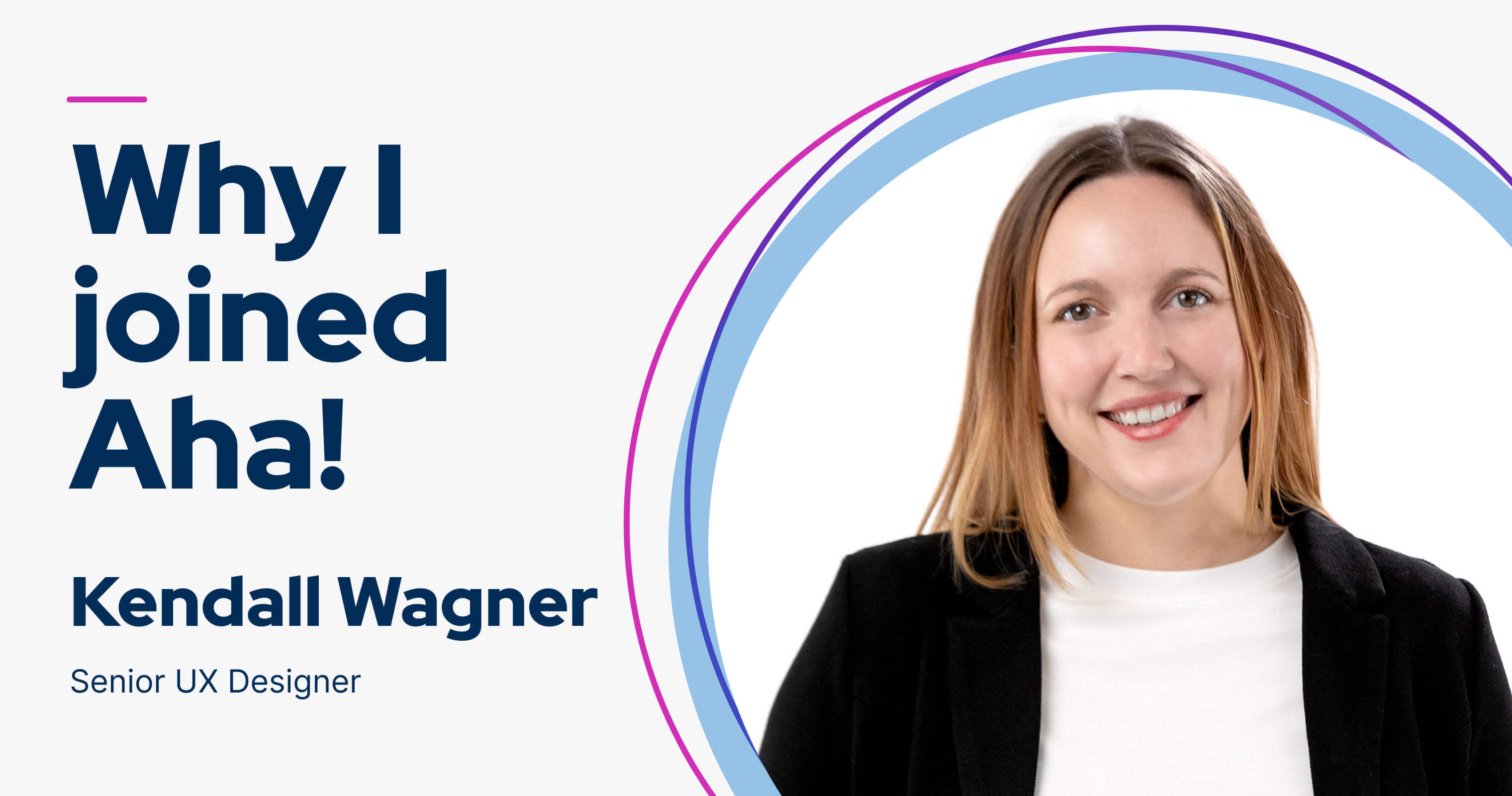 My name is Kendall Wagner — this is why I joined Aha!
