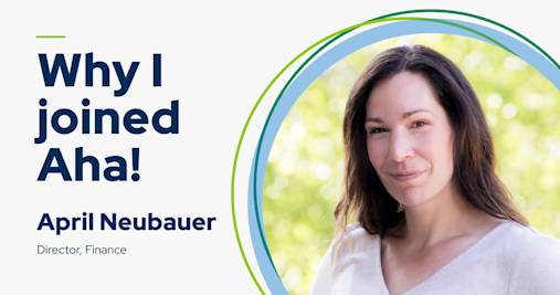 My name is April Neubauer — this is why I joined Aha!