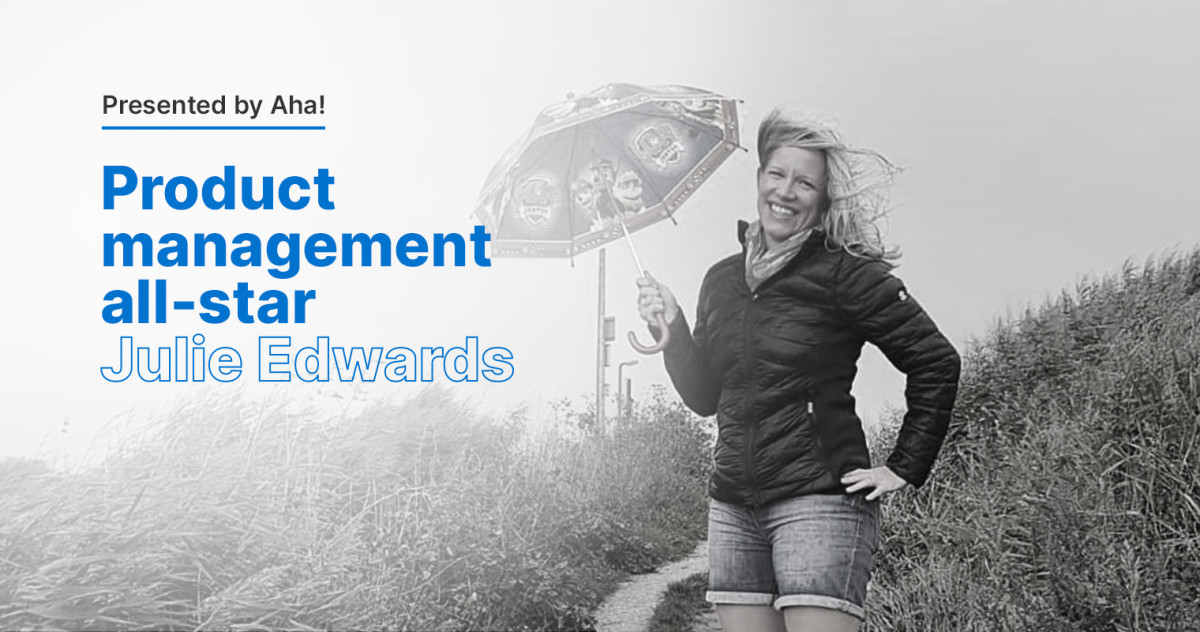 Product Management All-Star: 6 Questions With Julie Edwards