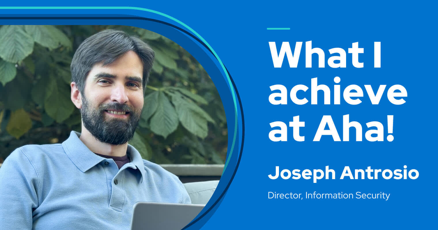 My name is Joseph Antrosio — this is what I achieve at Aha!