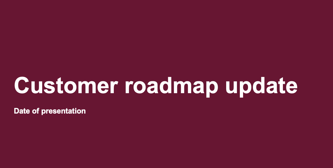 Customer roadmap update