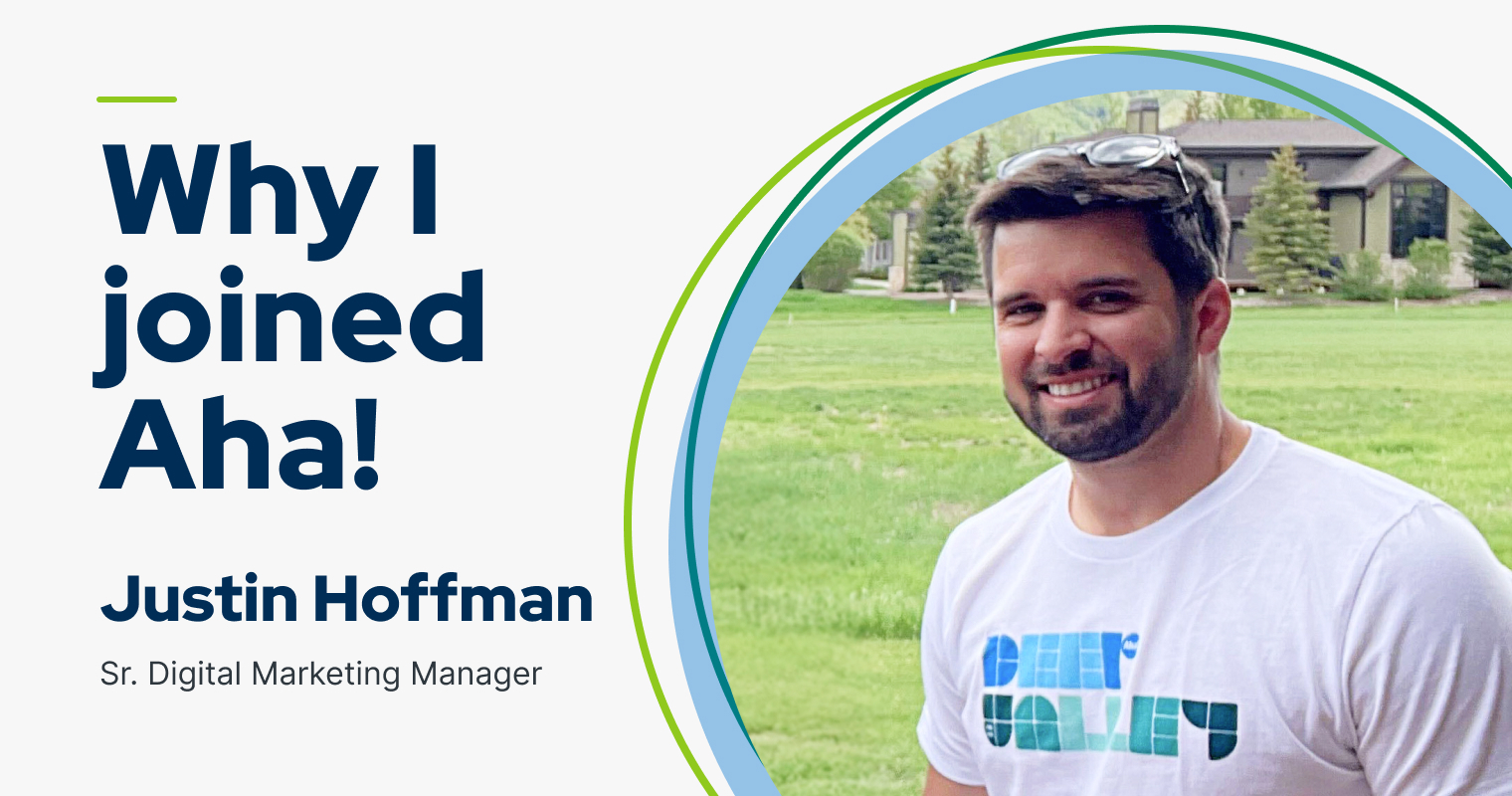 My name is Justin Hoffman — this is why I joined Aha!