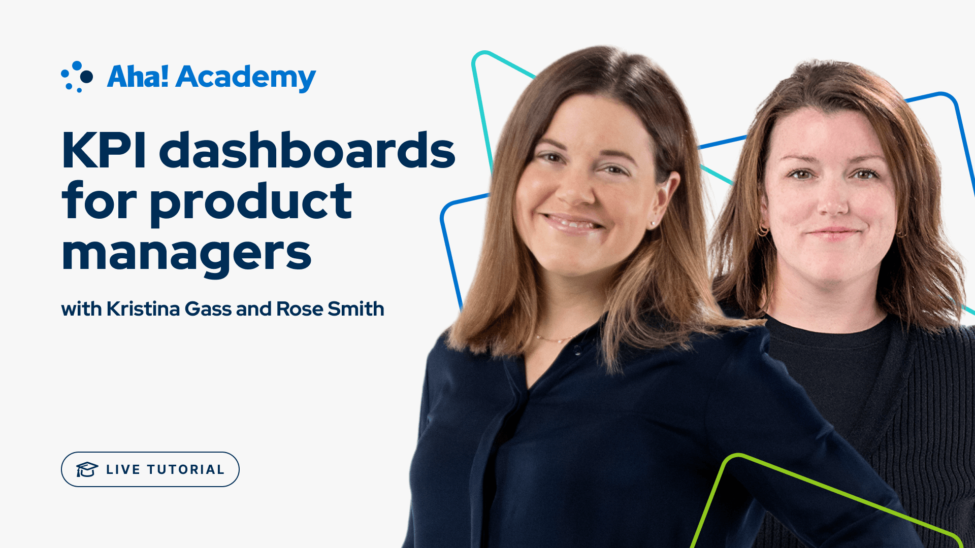 Aha! Academy live tutorial about KPI dashboards for product managers with Kristina Gass and Rose Smith.
