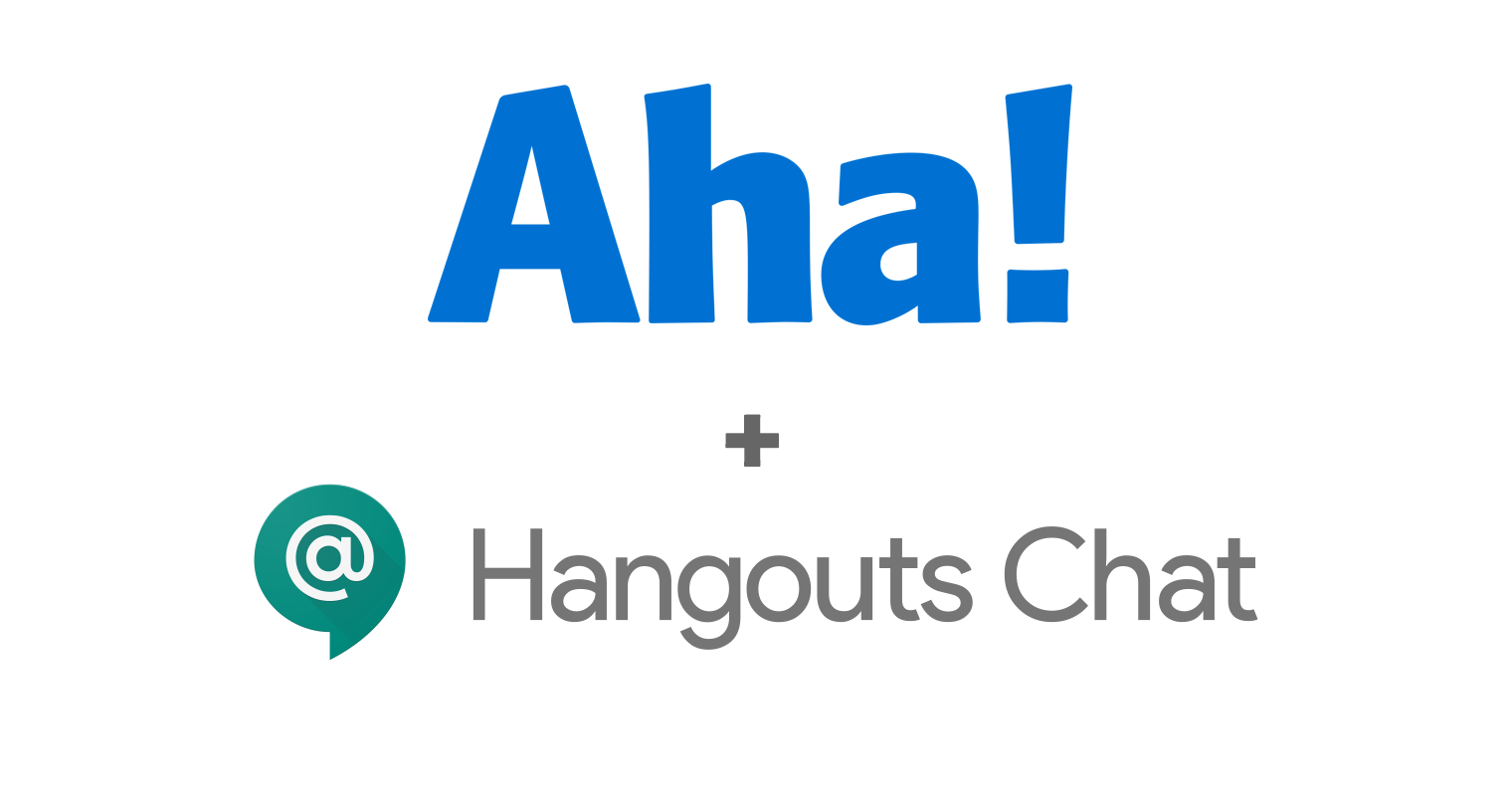 Just Launched! — Aha! + Google Hangouts Chat Integration