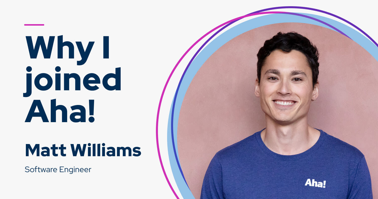 My name is Matt Williams — this is why I joined Aha!