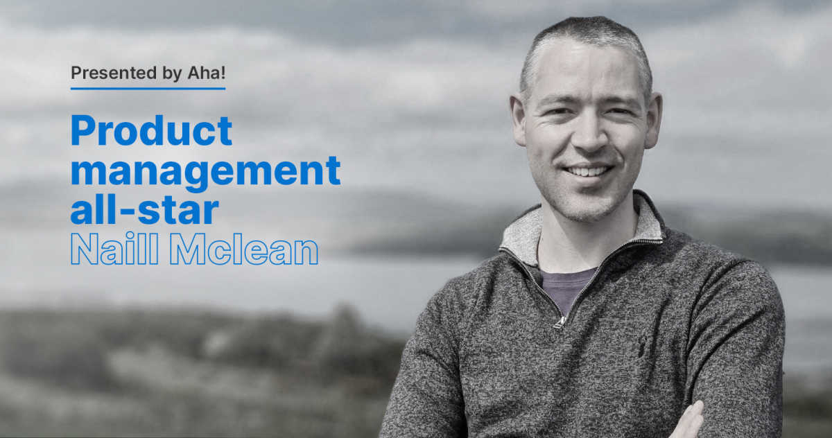 Product Management All-Star: 6 Questions With Naill Mclean