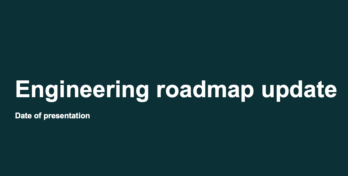 Engineering roadmap update