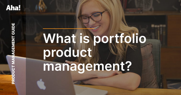 What Is Portfolio Product Management? Definitions, Strategy, And ...