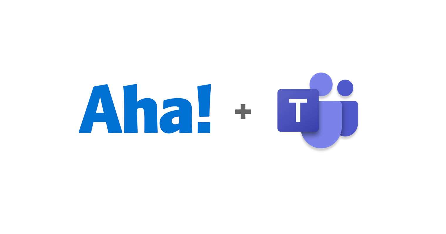 Just Launched! — Aha! + Microsoft Teams Integration