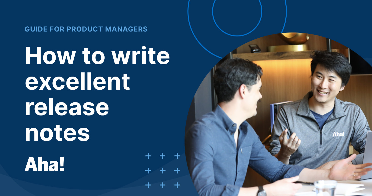 How To Write Excellent Release Notes: Best Practices and Expert Advice