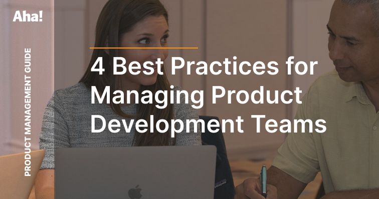Product Development Teams: Best Practices for Managing One