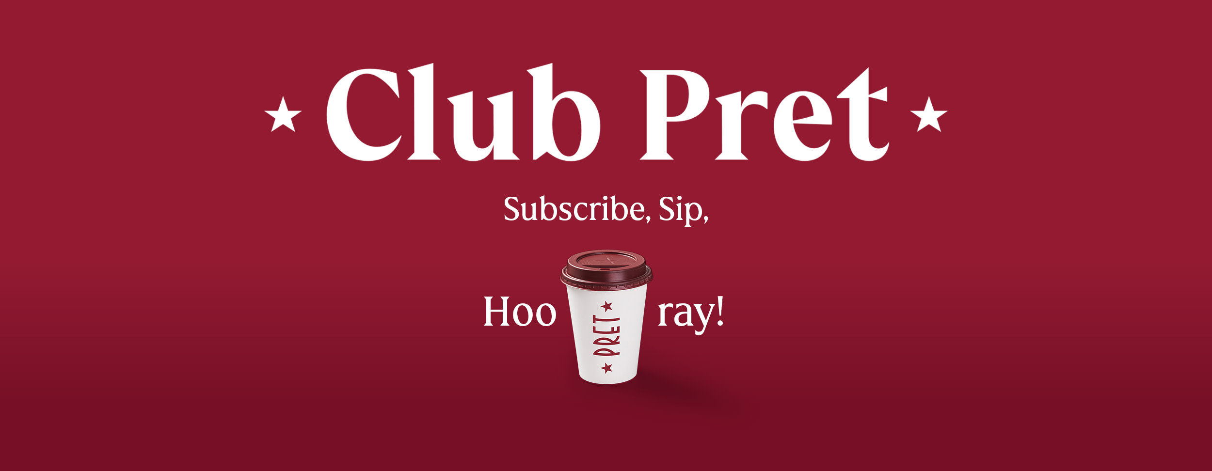 Subscribe and save every day, with Club Pret​