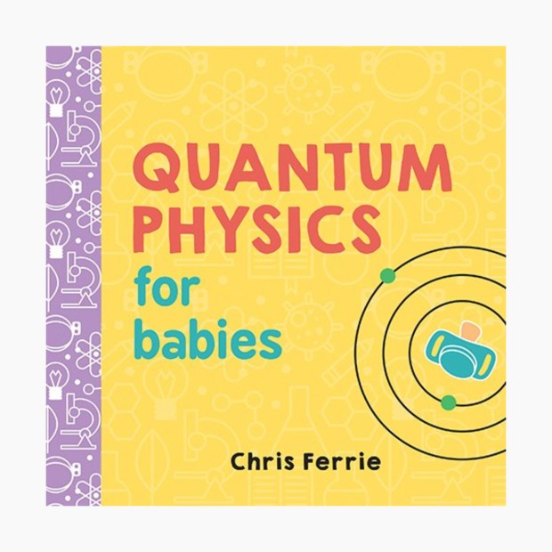 Quantum Physics for Babies.