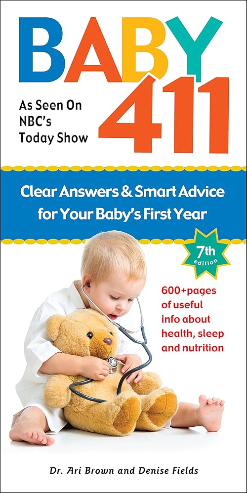  Baby 411: Clear Answers & Smart Advice for Your Baby's First Year.