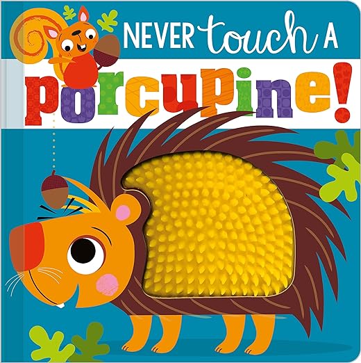  Never Touch a Porcupine!.