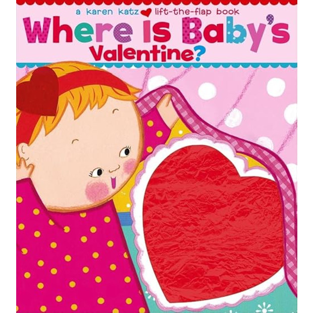 Where Is Baby's Valentine?: A Lift-the-Flap Board Book.
