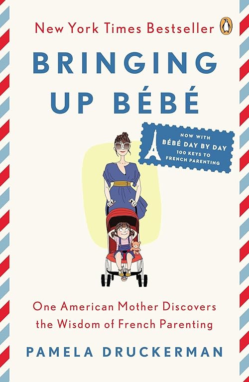  Bringing Up Bébé: One American Mother Discovers the Wisdom of French Parenting.