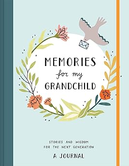 Memories for My Grandchild: Stories and Wisdom for the Next Generation.