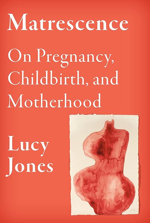  Matrescence: On Pregnancy, Childbirth, and Motherhood.