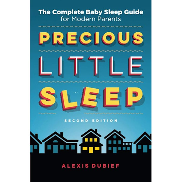 Precious Little Sleep: The Complete Baby Sleep Guide for Modern Parents .
