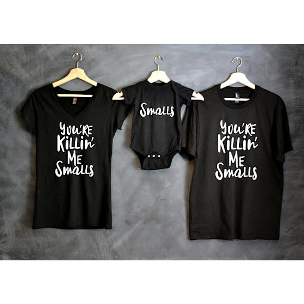 You’re Killin’ Me Smalls & Smalls Family Shirts and Bodysuit Set - $16.95+.